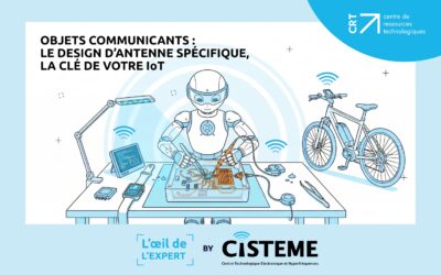 L’oeil de l’Expert CISTEME : Objets Communicants, le Design d’antenne spécifique, la clé de votre IoT